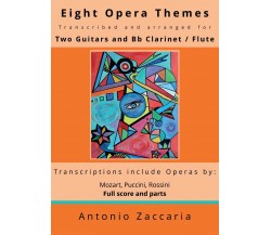 Eight Opera Themes Transcribed and Arranged for Two Guitars and BB Clarinet / Fl