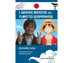 Eiichiro Oda (collana i grandi mestri del fumetto giappone) di Nicola Magnolia, 
