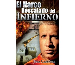 El Narco rescatado del infierno di Jota Cardona, 2019, Independently Publishe