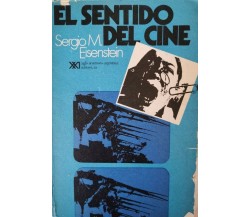 El sentiero del Cine  di Sergio M. Eisenstein,  1974,  Siglo Ventuno Editor - ER