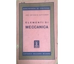 Elementi di Meccanica - Antonio Cattaneo (1947,  Antonio Vallardi)  INTONSO Ca