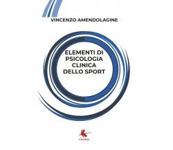 Elementi di Psicologia Clinica dello Sport di Vincenzo Amendolagine,  2018,  You