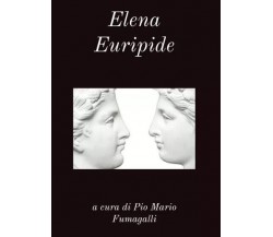 Elena Euripide di Pio Mario Fumagalli, 2023, Youcanprint