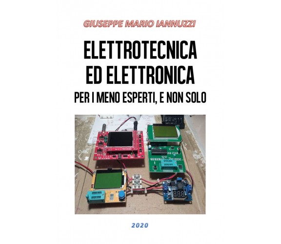 Elettrotecnica ed elettronica per i meno esperti, e non solo di Giuseppe Mario I