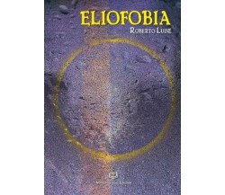  Eliofobia di Roberto Luise, 2023, Nonsolopoesie Edizioni