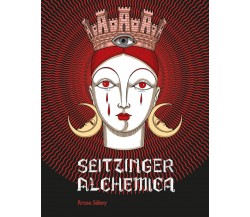 Elisa Seitzinger. Seitzinger Alchemica. - S. Papetti, E. Mori - 2022
