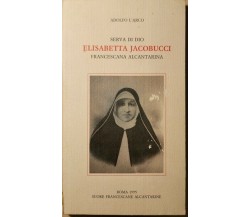 Elisabetta Jacobucci, serva di Dio  di Adolfo L’arco,  1995- ER