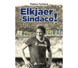 Elkjaer sindaco! - Matteo Fontana - Eclettica, 2020