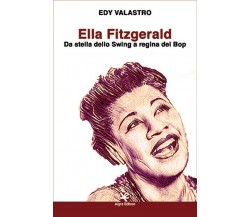 Ella Fitzgerald	 di Edy Valastro,  Algra Editore