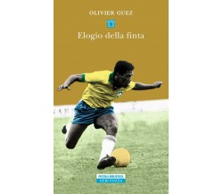 Elogio della finta - Olivier Guez - Neri Pozza, 2019