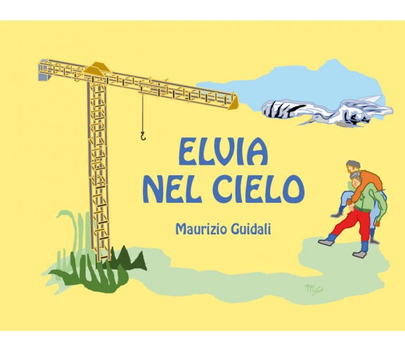  Elvia nel cielo - Maurizio Guidali,  2019,  Youcanprint