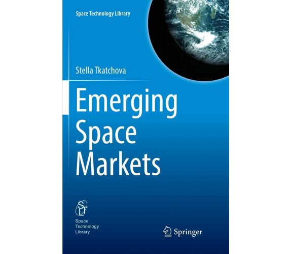 Emerging Space Markets - Stella Tkatchova - Springer, 2018