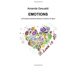 Emotions. Le emozioni secondo la scienza, la cultura e lo sport - 2016