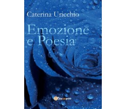 Emozione e poesia di Caterina Uricchio,  2017,  Youcanprint