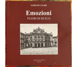Emozioni - Teatri di Sicilia di Aurelio Caliri, 2016, Edizioni Arti E Musica