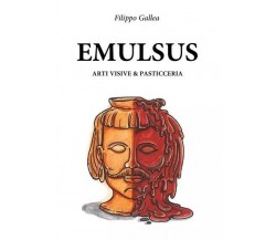 Emulsus di Filippo Gallea, 2023, Youcanprint