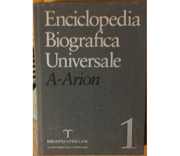 Enciclopedia Biografica Universale vol. 1 - AA.VV. - Biblioteca Treccani,2006- R