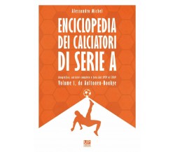 Enciclopedia dei calciatori di serie A. Ediz. a colori vol.1 - Michel, 2019