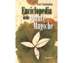 Enciclopedia delle piante magiche - Scott Cunningham - Ugo Mursia, 2011