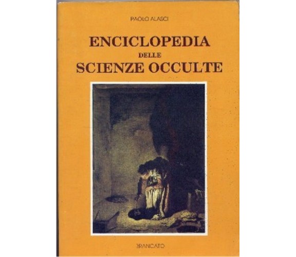 Enciclopedia delle scienze occulte -Paolo Alasci (nuovo), Brancato editore, 1991