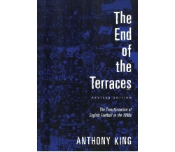 End of the Terraces - Anthony King - BLOOMSBURY, 2002 