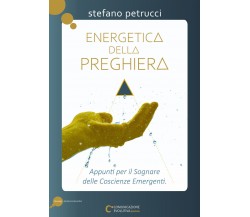 Energetica della preghiera di Stefano Petrucci,  2021,  Youcanprint