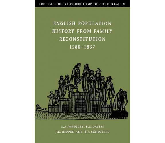 English Population History from Family Reconstitution 1580 1837 - E. A. Wrigley