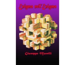 Enigma nell’Enigma di Giuseppe Morelli,  2022,  Youcanprint
