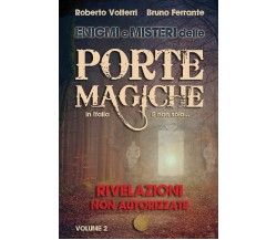 Enigmi e Misteri delle Porte Magiche in Italia. E non solo... - Vol. 2 Rivelazio
