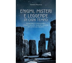 Enigmi, misteri e leggende di ogni tempo - Stefano Mayorca - De Vecchi, 2022