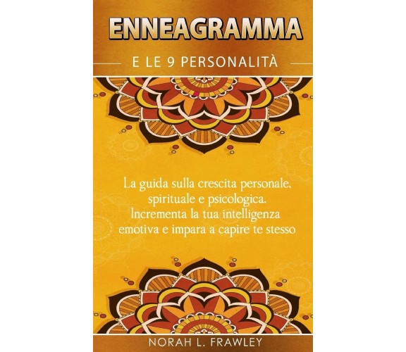 Enneagramma E Le 9 Personalita’ La guida sulla crescita personale, spirituale e 