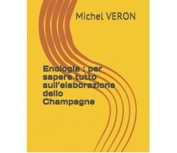 Enologia per sapere tutto sull’elaborazione dello Champagne di Michel Veron,  20