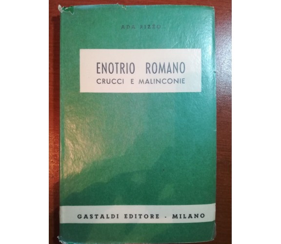 Enotrio Romano Crucci e malinconie - Ada Rizzo - Gastaldi - 1952 - M