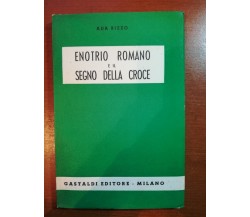 Enotrio Romano e il segno della croce - Ada Rizzo - Gastaldi - 1952 -M