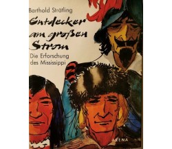 Entdecker am grossen Strom von Barthold Stratling,  1964,  Arena Verlag - ER