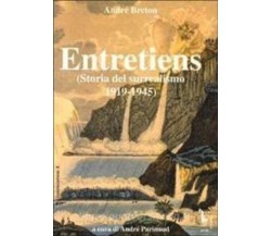 Entretiens. Storia del surrealismo 1919-1945Andre Breton: entretiens (Storia del