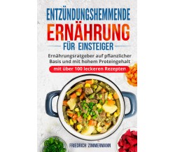 Entzündungshemmende Ernährung für Einsteiger di Friedrich Zimmermann,  2022,  Yo