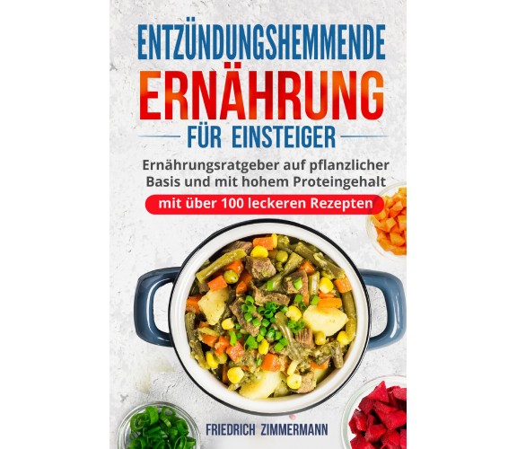 Entzündungshemmende Ernährung für Einsteiger di Friedrich Zimmermann,  2022,  Yo