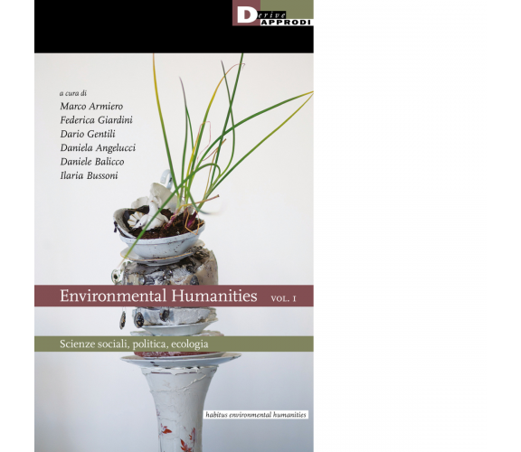 Environmental humanities vol.1 - AA.VV. - DeriveApprodi editore, 2022