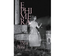 Ephimera. Dialoghi sulla moda - S. Gnoli - Electa, 2021