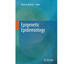 Epigenetic Epidemiology - Karin B. Michels - Spriger, 2014