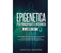 Epigenetica Per Principianti e Intermedi (2 Libri in 1) di Genetica Moderna,  20