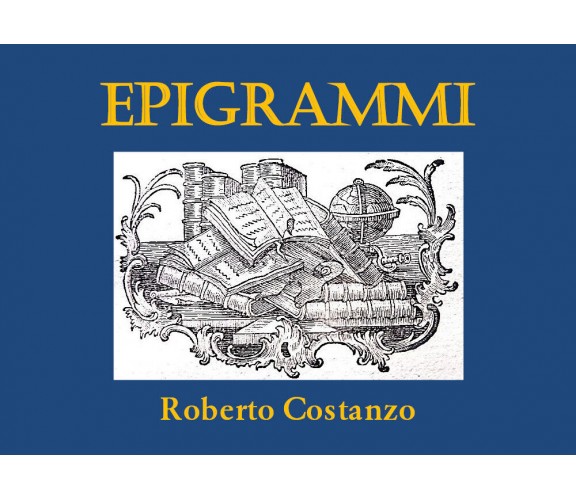 Epigrammi di Roberto Costanzo,  2021,  Youcanprint