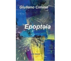  Epoptèia di Giuliano Cimino, 2022, Apollo Edizioni