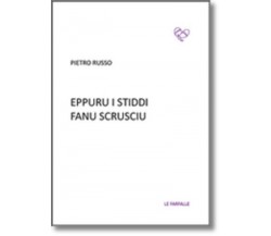 Eppuru i stiddi fanu scrusciu di Pietro Russo, 2022, Edizioni Le Farfalle
