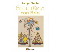 EquiliBrio con Brio	 di Jacopo Stante,  2017,  Youcanprint
