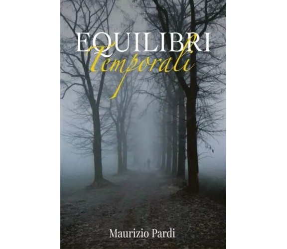 Equilibri Temporali di Maurizio Pardi, 2023, Youcanprint