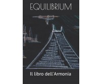 Equilibrium Il Libro dell’Armonia di Fabio Ghioni, Md Phd, Progetto Enoc,  2020,