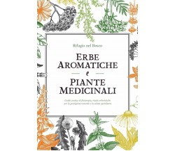 Erbe Aromatiche e Piante Medicinali Guida Pratica Di Fitoterapia, Ricette Erbori