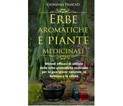 Erbe Aromatiche e Piante Medicinali Metodi Efficaci Di Utilizzo Delle Erbe Aroma